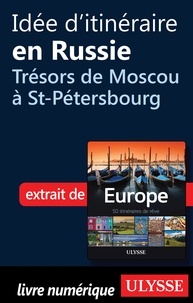 Emilie Marcil - Europe, 50 itinéraires de rêve - Idée d'itinéraire russe, trésors de Moscou à Saint-Pétersbourg.