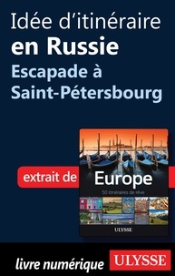 Emilie Marcil - Europe, 50 itinéraires de rêve - Idée d'itinéraire en Russie, escapade à Saint-Pétersbourg.