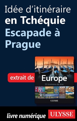 Europe, 50 itinéraires de rêve. Idée d'itinéraire en Tchéquie, escapade à Prague