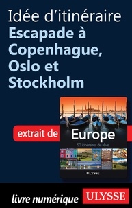 Emilie Marcil - Europe, 50 itinéraires de rêve - Idée d'itinéraire, escapade à Copenhague, Oslo et Stockholm.
