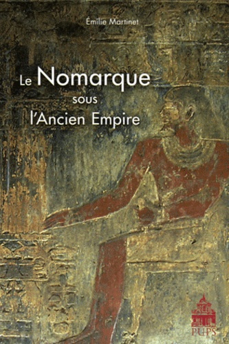 Emilie Martinet - Le Nomarque sous l'Ancien Empire.