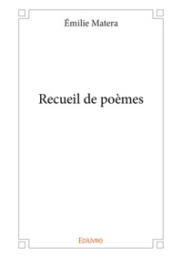 Emilie Matera - Recueil de poèmes.