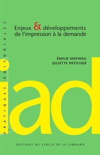 Emilie Mathieu et Juliette Patissier - Enjeux & développements de l'impression à la demande.
