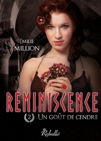 Emilie Million - Réminiscence Tome 2 : Un goût de cendre.