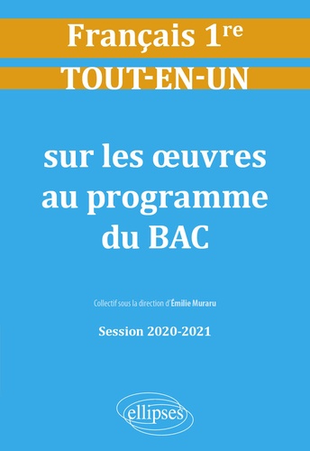 Français 1re. Tout-en-un sur les oeuvres au programme du BAC  Edition 2020-2021