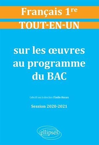 Français 1re. Tout-en-un sur les oeuvres au programme du BAC  Edition 2020-2021