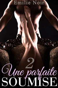 Une Parfaite Soumise Vol. 2