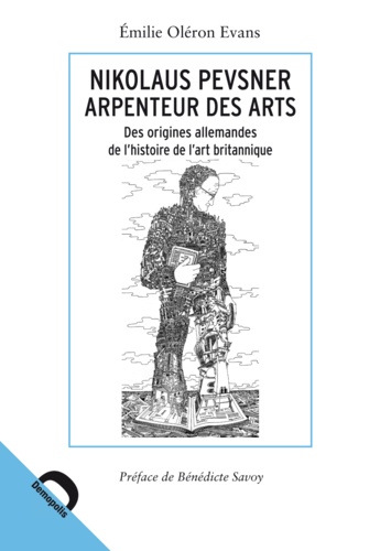 Nikolaus Pevsner, arpenteur des arts. Des origines allemandes de l'histoire de l'art britannique