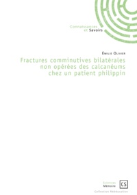 Emilie Olivier - Fractures comminutives bilatérales non opérées des calcanéums chez un patient philippin.