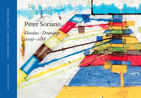 Peter Soriano. Dessins 2009-2018
