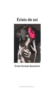 Emilie Panisset-Barachant - Eclats de soi.