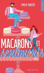 Emilie Parizot - Chaud devant Macarons et sentiments - Tome 02 : Macarons et sentiments - tome 02.