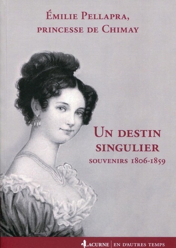 Emilie Pellapra - Un destin singulier - Souvenirs 1806-1859.