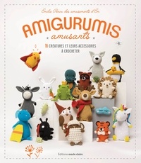 Emilie Penou - Amigurumis amusants - 16 créatures et leurs accessoires à crocheter.