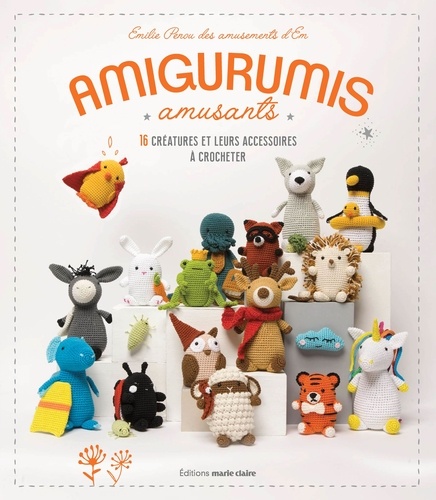 Amigurumis amusants. 16 créatures et leurs accessoires à crocheter