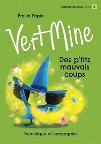 Emilie Pépin - Vert Mine  : Des p'tits mauvais coups - Niveau 2.