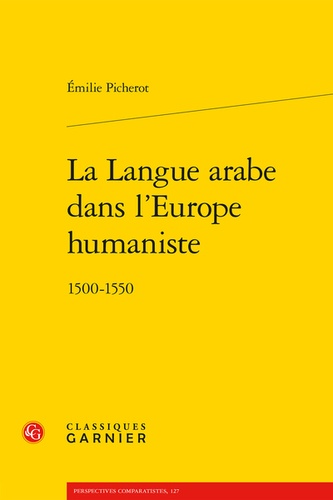 La langue arabe dans l'Europe humaniste. 1500-1550