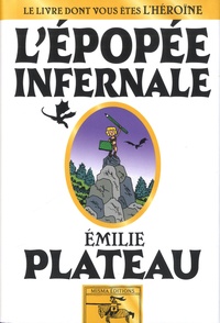 Emilie Plateau - L'épopée infernale - Le livre dont vous êtes l'héroïne.