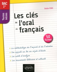 Emilie Pons - Les clés de l'oral de français en 50 fiches - 1re toutes séries.