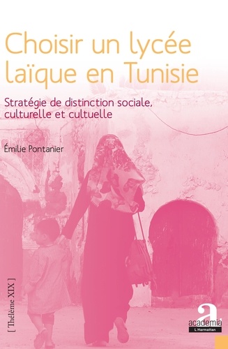 Choisir un lycée laïque en Tunisie. Stratégie de distinction sociale, culturelle et cultuelle