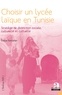 Emilie Pontanier - Choisir un lycée laïque en Tunisie - Stratégie de distinction sociale, culturelle et cultuelle.