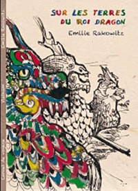 Emilie Rakowitz - Sur les terres du roi dragon.