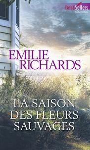 Emilie Richards - La saison des fleurs sauvages.