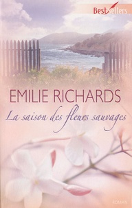 Emilie Richards - La saison des fleurs sauvages.