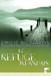 Emilie Richards - Le refuge irlandais.