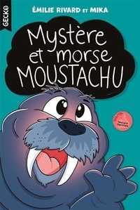 Emilie Rivard et  Mika - Mystère et morse moustachu.