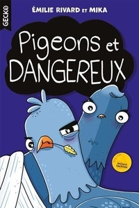 Emilie Rivard et  Mika - Pigeons et dangereux.