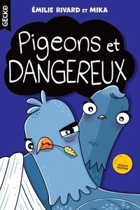Emilie Rivard et  Mika - Pigeons et dangereux.