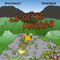 Emilie Rivollet et Sylvain Balme - Le gecko marron.