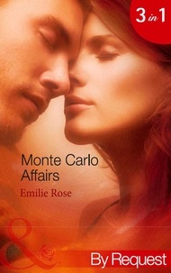 Emilie Rose - Monte Carlo Affairs - The Millionaire's Indecent Proposal (Monte Carlo Affairs) / The Prince's Ultimate Deception (Monte Carlo Affairs) / The Playboy's Passionate Pursuit (Monte Carlo Affairs).