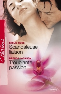 Emilie Rose et Brenda Jackson - Scandaleuse liaison - Troublante passion (Harlequin Passions).
