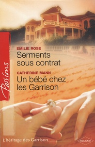 Emilie Rose - Serments sous contrat ; Un bébé chez les Garrison.