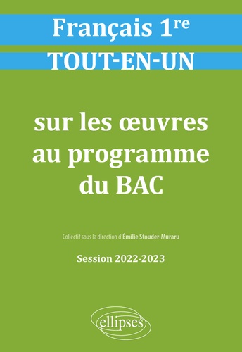 Français 1re. Sur les oeuvres au programme du BAC  Edition 2022-2023