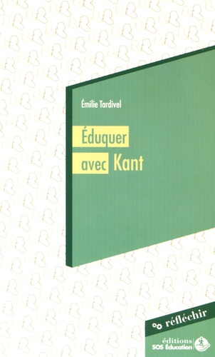 Emilie Tardivel - Eduquer avec Kant - La liberté, la règle et l'exemple - Conférence à destination des parlementaires prononcée le 20 novembre 2015.