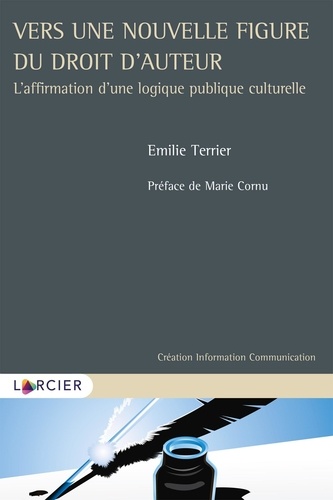 Emilie Terrier - Vers une nouvelle figure du droit d'auteur - L'affirmation d'une logique publique culturelle.