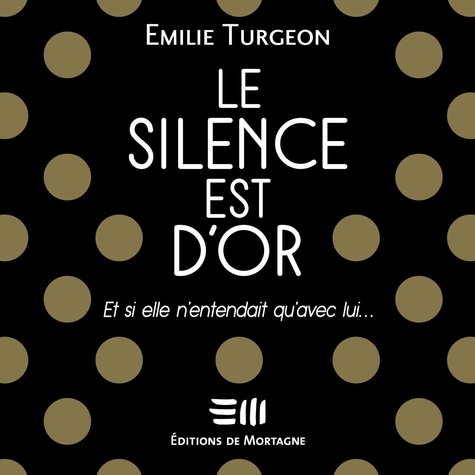 Emilie Turgeon et Marion Nolasco - Le silence est d'or.