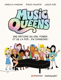 Emilie Valentin et Leslie Plée - Music Queens - Une histoire du girl power et de la pop... en chansons !.