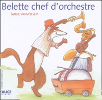 Emilie Vanvolsem - Belette  : Belette chef d'orchestre.