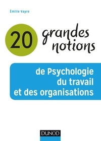 Emilie Vayre - 20 grandes notions de psychologie du travail et des organisations.
