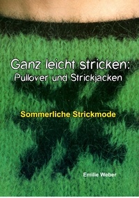 Emilie Weber - Ganz leicht stricken: Pullover und Strickjacken - Sommerliche Strickmode.