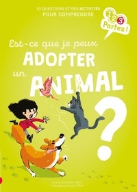Emilie Weynants et Nicolas Trève - Est-ce que je peux adopter un animal ?.