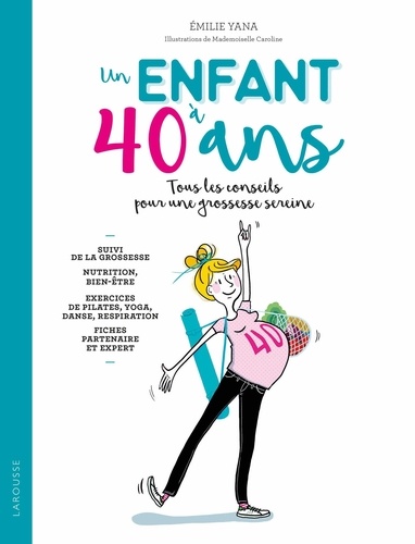 Un Enfant A 40 Ans Tous Les Conseils Pour Une De Emilie Yana Grand Format Livre Decitre
