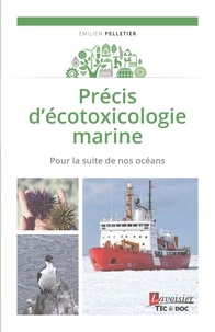 Emilien Pelletier - Precis d'écotoxicologie marine - Pour la suite de nos océans.