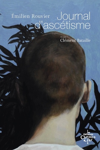 Emilien Rouvier et Clément Bataille - Journal d'ascétisme.