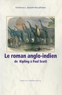 Le roman anglo-indien de Kipling à Paul Scott