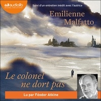Emilienne Malfatto - Le colonel ne dort pas - Suivi d'un entretien inédit avec l'autrice.